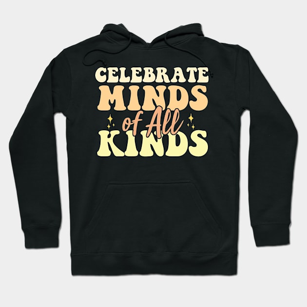 Celebrate Minds Of All Kinds Neurodiversity Autism Hoodie by AdelDa